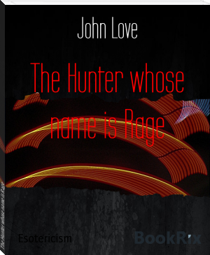 The Hunter whose name is Rage by John Love (great reads .TXT) 📕 - American Library Books 📚 Read (28910) Books Online Free
