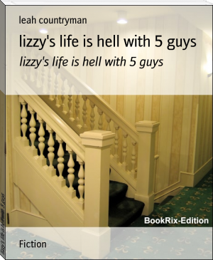 lizzy's life is hell with 5 guys by leah countryman (psychology books to read TXT) 📕 - American Library Books 📚 Read (28910) Books Online Free