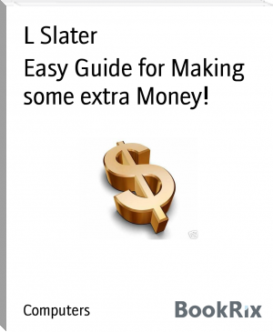 Easy Guide for Making some extra Money! by L Slater (books you need to read .txt) 📕 - American Library Books 📚 Read (28910) Books Online Free