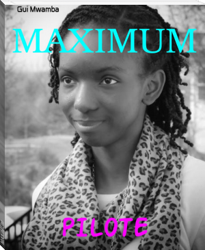 MAXIMUM by Gui Mwamba (7 ebook reader TXT) 📕 - American Library Books 📚 Read (28910) Books Online Free