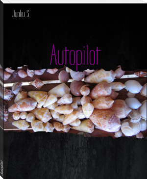 Autopilot by Juoku S (book series for 10 year olds txt) 📕 - American Library Books 📚 Read (28910) Books Online Free
