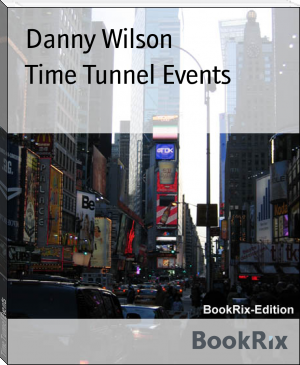 Time Tunnel Events by Danny Wilson (english love story books txt) 📕 - American Library Books 📚 Read (28910) Books Online Free