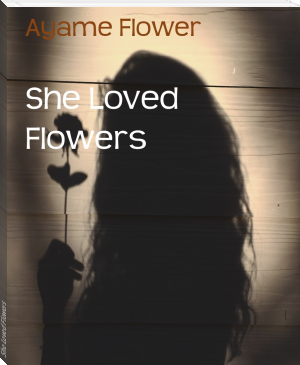 She Loved Flowers by Ayame Flower (an ebook reader .TXT) 📕 - American Library Books 📚 Read (28910) Books Online Free