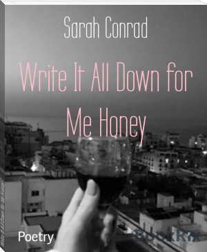 Write It All Down for Me Honey by Sarah Conrad (reading rainbow books txt) 📕 - American Library Books 📚 Read (28910) Books Online Free