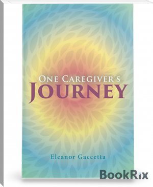 One Caregivers Journey by Eleanor Gaccetta (diy ebook reader .TXT) 📕 - American Library Books 📚 Read (28910) Books Online Free