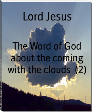 The Word of God about the coming with the clouds (2) by Lord Jesus (best way to read an ebook TXT) 📕 - American Library Books 📚 Read (28910) Books Online Free