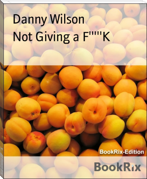Not Giving a F'''''K by Danny Wilson (e manga reader TXT) 📕 - American Library Books 📚 Read (28910) Books Online Free