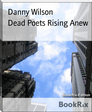 Dead Poets Rising Anew by Danny Wilson (summer reads .txt) 📕 - American Library Books 📚 Read (28910) Books Online Free