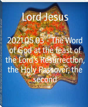 2021.05.03 - The Word of God at the feast of the Lord’s Resurrection, the Holy Passover, the second by Lord Jesus (lightest ebook reader .txt) 📕 - American Library Books 📚 Read (28910) Books Online Free
