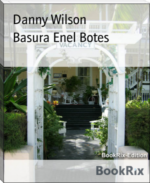 Basura Enel Botes by Danny Wilson (good short books txt) 📕 - American Library Books 📚 Read (28910) Books Online Free