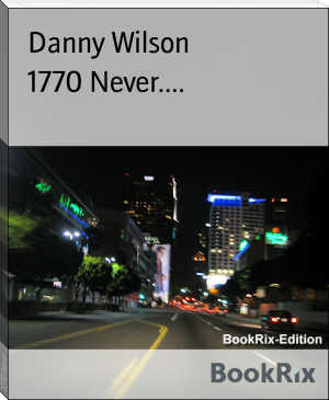 1770 Never.... by Danny Wilson (most read books in the world of all time .TXT) 📕 - American Library Books 📚 Read (28910) Books Online Free