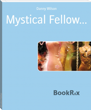 Mystical Fellow... by Danny Wilson (graded readers .TXT) 📕 - American Library Books 📚 Read (28910) Books Online Free