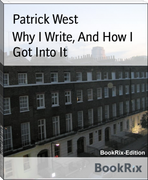Why I Write, And How I Got Into It by Patrick West (books to read in your 30s .txt) 📕 - American Library Books 📚 Read (28910) Books Online Free