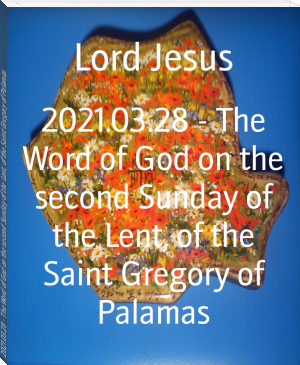 2021.03.28 - The Word of God on the second Sunday of the Lent, of the Saint Gregory of Palamas by Lord Jesus (best feel good books .txt) 📕 - American Library Books 📚 Read (28910) Books Online Free