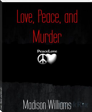 Love, Peace, and Murder by Madison Williams (ebook reader browser TXT) 📕 - American Library Books 📚 Read (28910) Books Online Free