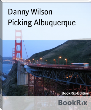 Picking Albuquerque by Danny Wilson (small books to read TXT) 📕 - American Library Books 📚 Read (28910) Books Online Free