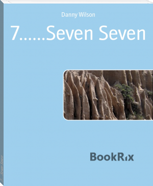 7......Seven Seven by Danny Wilson (chapter books to read to 5 year olds .txt) 📕 - American Library Books 📚 Read (28910) Books Online Free