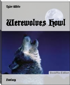 Werewolves Howl by Tyler White (reading comprehension books .TXT) 📕 - American Library Books 📚 Read (28910) Books Online Free
