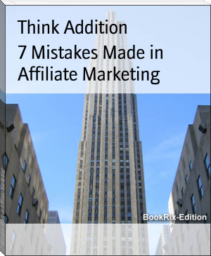 7 Mistakes Made in Affiliate Marketing by Think Addition (the best books of all time TXT) 📕 - American Library Books 📚 Read (28910) Books Online Free