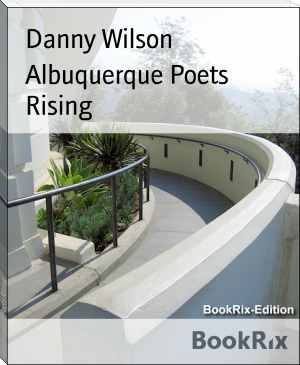 Albuquerque Poets Rising by Danny Wilson (debian ebook reader txt) 📕 - American Library Books 📚 Read (28910) Books Online Free