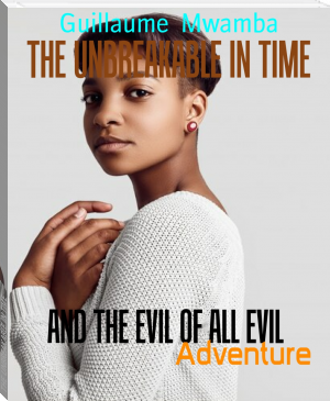 THE UNBREAKABLE IN TIME by Guillaume  Mwamba (big screen ebook reader .txt) 📕 - American Library Books 📚 Read (28910) Books Online Free