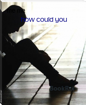 how could you by me me (free e books to read online .txt) 📕 - American Library Books 📚 Read (28910) Books Online Free
