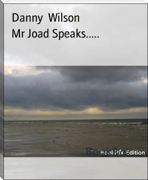 Mr Joad Speaks..... by Danny  Wilson (win 10 ebook reader txt) 📕 - American Library Books 📚 Read (28910) Books Online Free