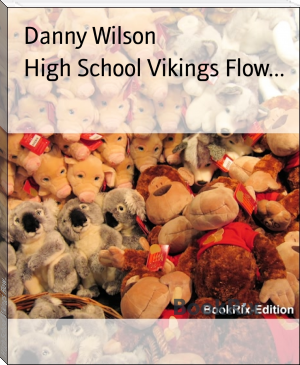 High School Vikings Flow... by Danny Wilson (digital book reader .txt) 📕 - American Library Books 📚 Read (28910) Books Online Free