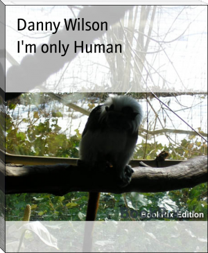 I'm only Human by Danny Wilson (spiritual books to read TXT) 📕 - American Library Books 📚 Read (28910) Books Online Free