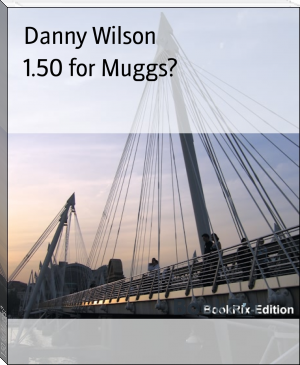 1.50 for Muggs? by Danny Wilson (e book reader pdf .TXT) 📕 - American Library Books 📚 Read (28910) Books Online Free