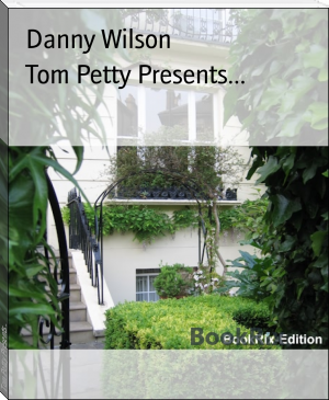 Tom Petty Presents... by Danny Wilson (best ebook pdf reader android .txt) 📕 - American Library Books 📚 Read (28910) Books Online Free