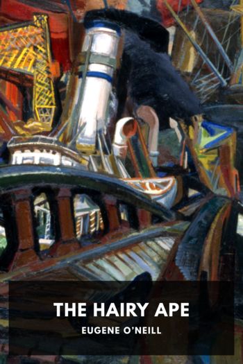 The Hairy Ape by Eugene O’Neill (story reading .TXT) 📕 - American Library Books 📚 Read (28910) Books Online Free