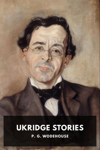 Ukridge Stories by P. G. Wodehouse (best large ereader TXT) 📕 - American Library Books 📚 Read (28910) Books Online Free