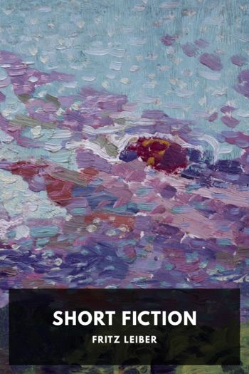 Short Fiction by Fritz Leiber (top romance novels .TXT) 📕 - American Library Books 📚 Read (28910) Books Online Free