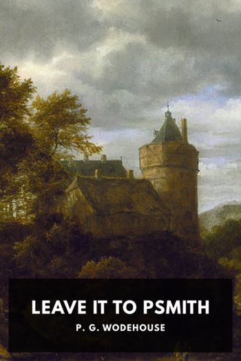 Leave It to Psmith by P. G. Wodehouse (best ereader for academics TXT) 📕 - American Library Books 📚 Read (28910) Books Online Free