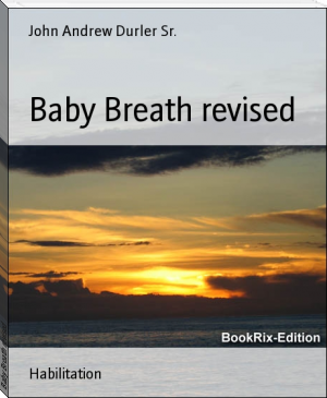 Baby Breath revised by John Andrew Durler Sr. (moboreader .TXT) 📕 - American Library Books 📚 Read (28910) Books Online Free