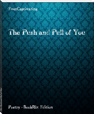 The Push and Pull of You by EverCaptivating (ebook smartphone .txt) 📕 - American Library Books 📚 Read (28910) Books Online Free