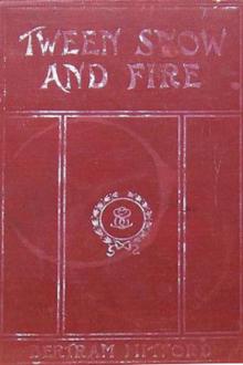 'Tween Snow and Fire by Bertram Mitford (read 50 shades of grey txt) 📕 - American Library Books 📚 Read (28910) Books Online Free