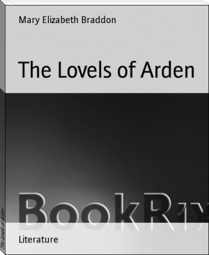 The Lovels of Arden by Mary Elizabeth Braddon (ebook offline reader txt) 📕 - American Library Books 📚 Read (28910) Books Online Free