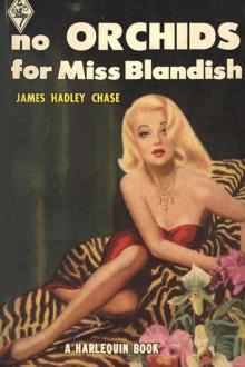No Orchids for Miss Blandish by James Hadley Chase (find a book to read .txt) 📕 - American Library Books 📚 Read (28910) Books Online Free