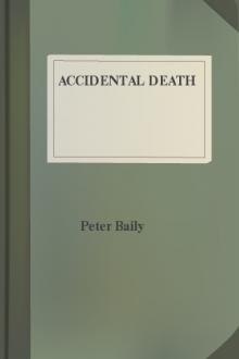 Accidental Death by Peter Baily (best business books of all time TXT) 📕 - American Library Books 📚 Read (28910) Books Online Free