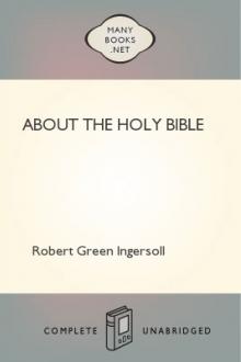 About the Holy Bible by Robert Green Ingersoll (young adult books to read TXT) 📕 - American Library Books 📚 Read (28910) Books Online Free