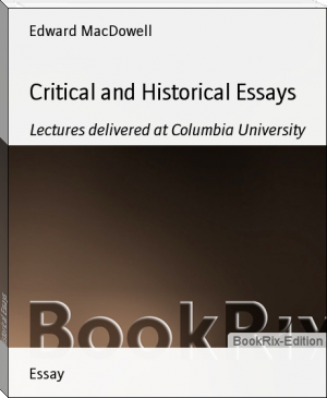 Critical and Historical Essays by Edward MacDowell (famous ebook reader .TXT) 📕 - American Library Books 📚 Read (28910) Books Online Free