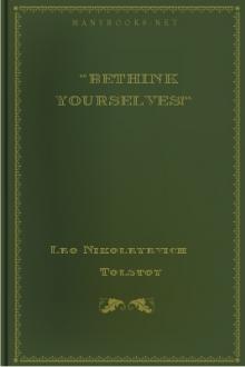 ''Bethink Yourselves!'' by graf Tolstoy Leo (reading rainbow books .TXT) 📕 - American Library Books 📚 Read (28910) Books Online Free