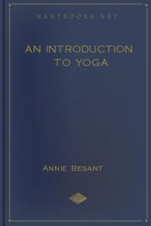 An Introduction to Yoga by Annie Besant (7 ebook reader txt) 📕 - American Library Books 📚 Read (28910) Books Online Free