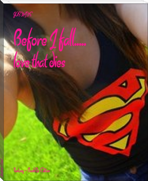 Before I fall..... by JASMINE (diy ebook reader .txt) 📕 - American Library Books 📚 Read (28910) Books Online Free