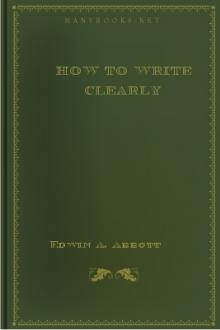 How to Write Clearly by Edwin A. Abbott (i have read the book a hundred times TXT) 📕 - American Library Books 📚 Read (28910) Books Online Free