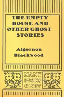 The Empty House and Other Ghost Stories by Algernon Blackwood (read the beginning after the end novel TXT) 📕 - American Library Books 📚 Read (28910) Books Online Free