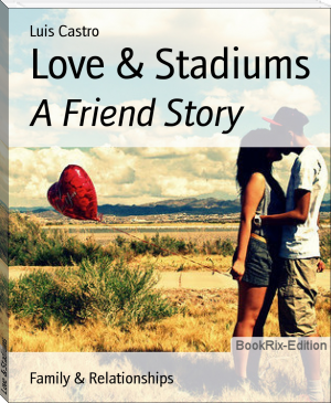 Love &amp; Stadiums by Luis Castro (books under 200 pages TXT) 📕 - American Library Books 📚 Read (28910) Books Online Free