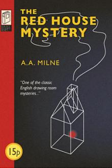 The Red House Mystery by A. A. Milne (libby ebook reader txt) 📕 - American Library Books 📚 Read (28910) Books Online Free